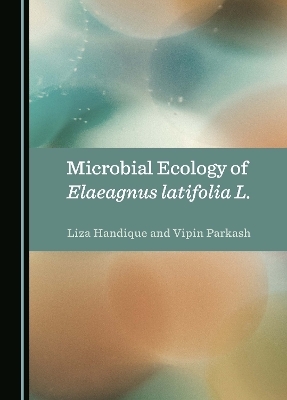 Microbial Ecology of Elaeagnus latifolia L. - Liza Handique, Vipin Parkash