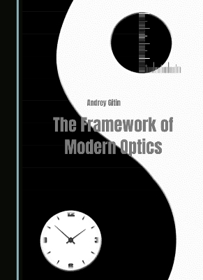 The Framework of Modern Optics - Andrey Gitin