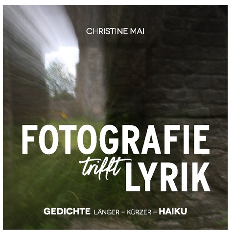 FOTOGRAFIE trifft LYRIK - Christine Mai