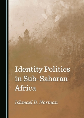 Identity Politics in Sub-Saharan Africa - Ishmael D. Norman