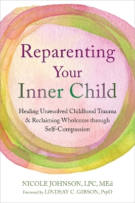 Reparenting Your Inner Child - Lindsay C. Gibson, Nicole Johnson