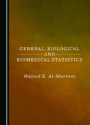 General, Biological and Biomedical Statistics - Waleed Al-Murrani