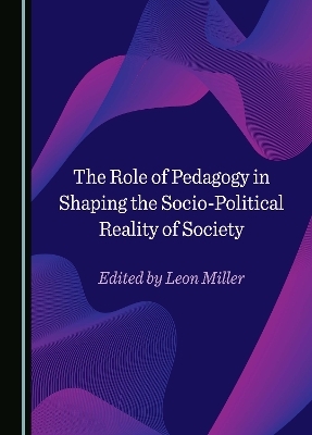 The Role of Pedagogy in Shaping the Socio-Political Reality of Society - 