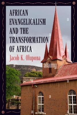 African Evangelicalism and the Transformation of Africa - 