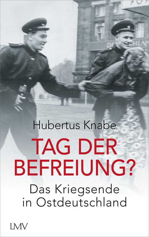 Tag der Befreiung? - Hubertus Knabe