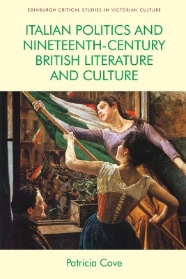 Italian Politics and Nineteenth-Century British Literature and Culture - Patricia Cove