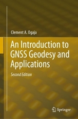 An Introduction to GNSS Geodesy and Applications - Ogaja, Clement A.