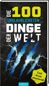 Die 100 unglaublichsten Dinge der Welt - Anna Claybourne