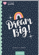 I Love to Sparkle – Schulplaner Dream Big!