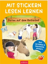 Mit Stickern Lesen lernen – Ferien auf dem Reiterhof - Annette Moser