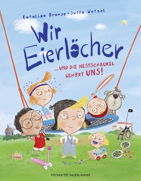 Wir Eierlöcher ... und die Nestschaukel gehört uns! - Katalina Brause