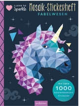 I Love to Sparkle – Mosaik-Stickerheft Fabelwesen