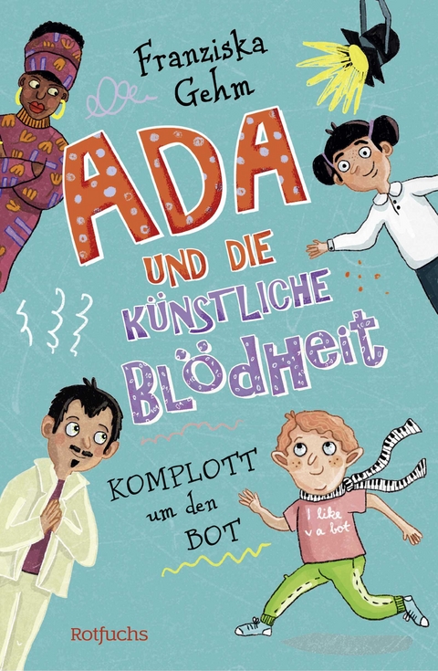 Ada und die Künstliche Blödheit – Komplott um den Bot - Franziska Gehm