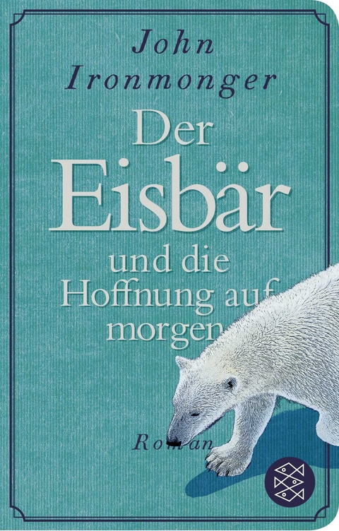 Der Eisbär und die Hoffnung auf morgen - John Ironmonger