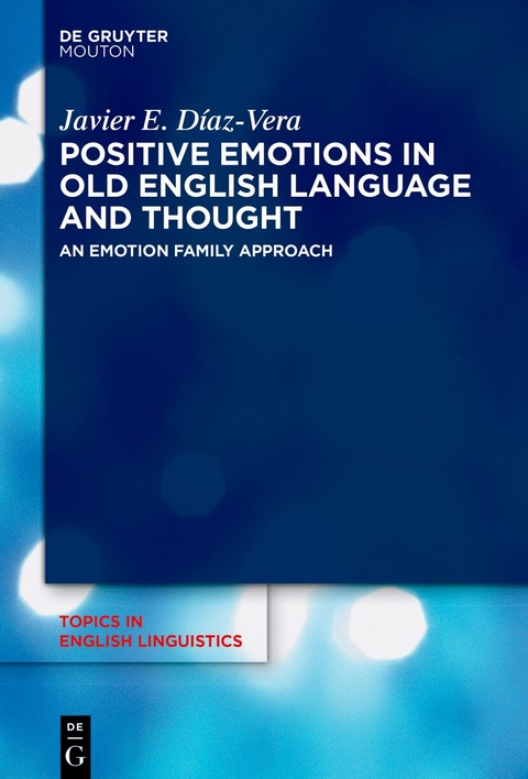 Positive Emotions in Old English Language and Thought - Javier E. Díaz-Vera