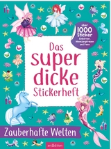 Das superdicke Stickerheft – Zauberhafte Welten