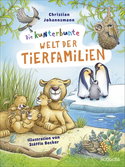 Die kunterbunte Welt der Tierfamilien - Christian Johannsmann