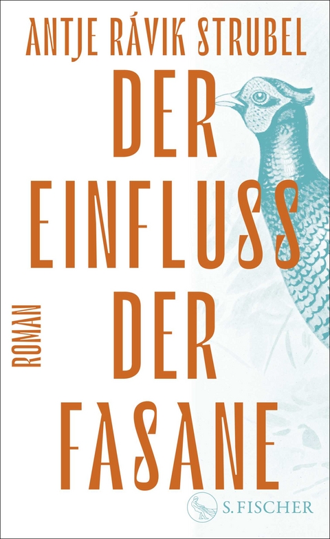 Der Einfluss der Fasane - Antje Rávik Strubel