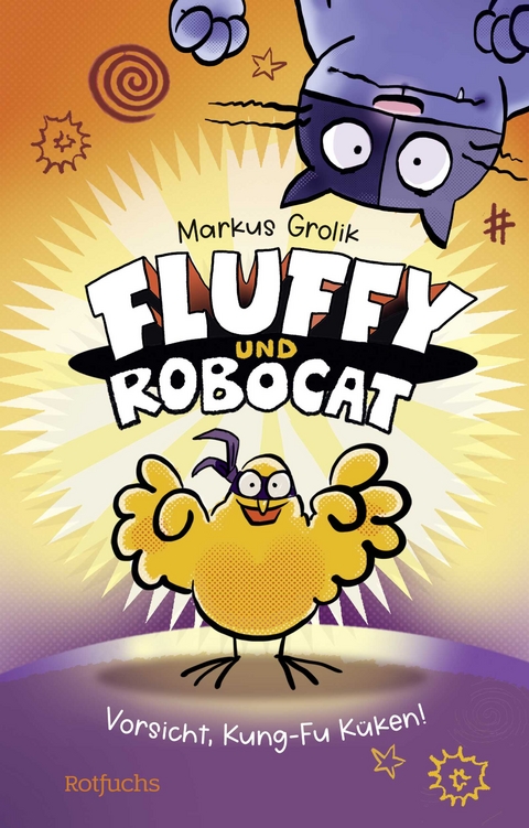 Fluffy und Robocat – Vorsicht, Kung-Fu Küken! - Markus Grolik