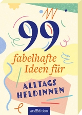 99 fabelhafte Ideen für Alltagsheldinnen