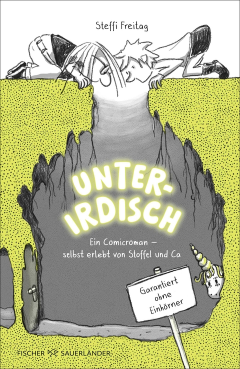 Unterirdisch. Ein Comicroman – selbst erlebt von Stoffel und Ca. Garantiert ohne Einhörner - Steffi Freitag