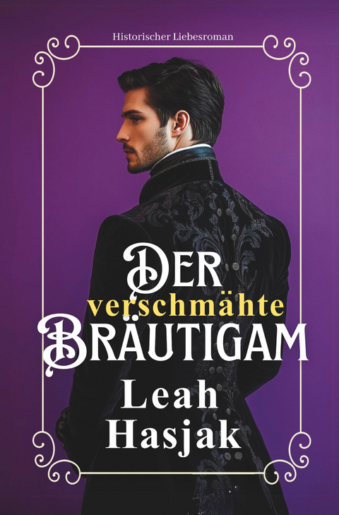 Der verschmähte Bräutigam - Leah Hasjak