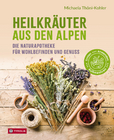 Heilkräuter aus den Alpen - Michaela Thöni-Kohler