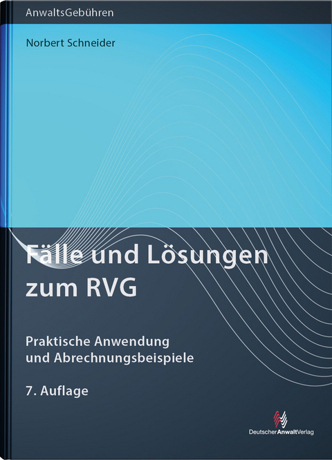 Fälle und Lösungen zum RVG - Norbert Schneider