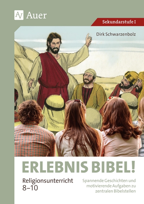 Erlebnis Bibel Religionsunterricht 8-10 - Dirk Schwarzenbolz