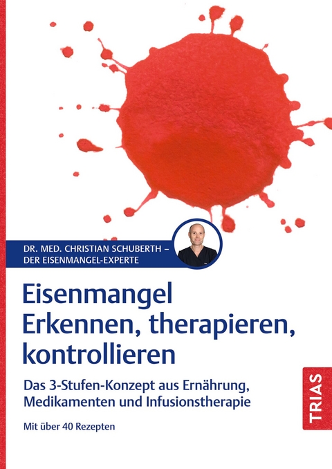 Eisenmangel - Erkennen, therapieren, kontrollieren - Christian Schuberth