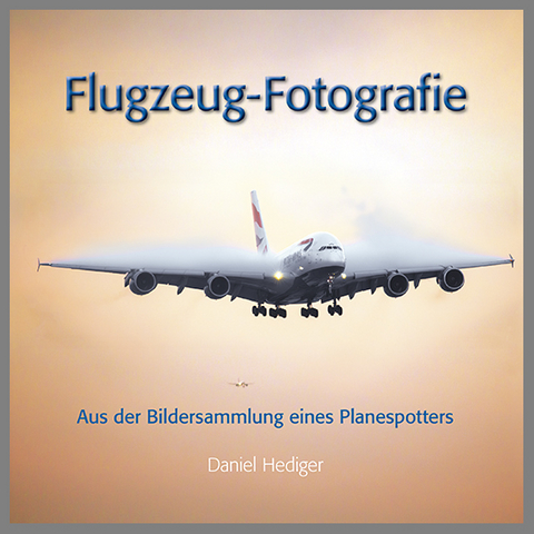 Flugzeug-Fotografie - Daniel Hediger