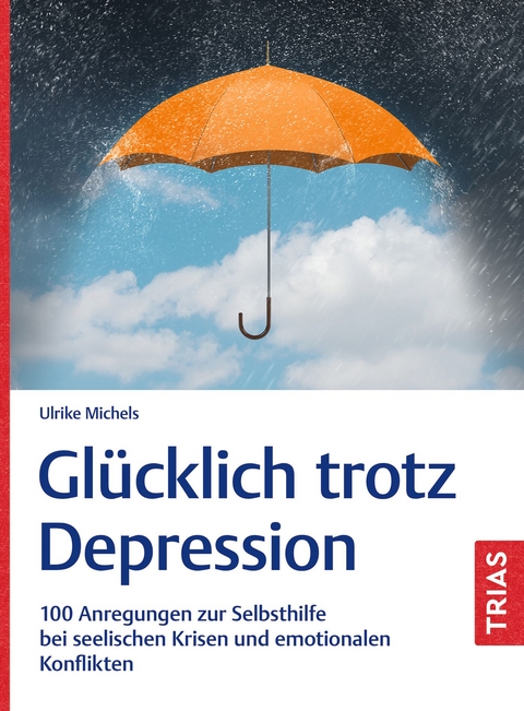 Glücklich trotz Depression - Ulrike Michels