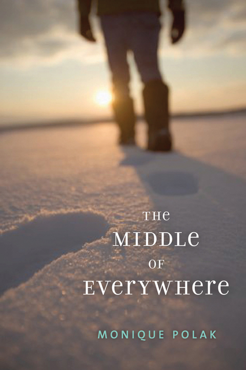 The Middle of Everywhere - Monique Polak