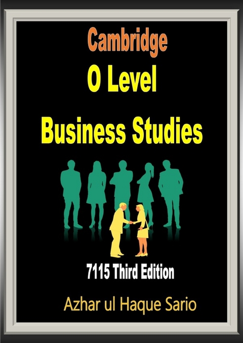 Cambridge O Level Business Studies 7115 - Azhar Ul Haque Sario