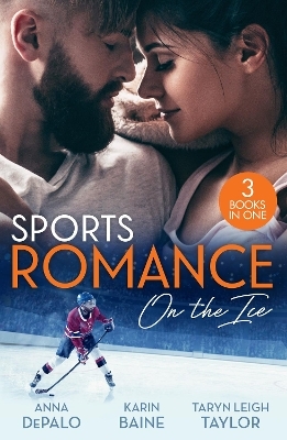 Sports Romance: On The Ice - Anna Depalo, Karin Baine, Taryn Leigh Taylor