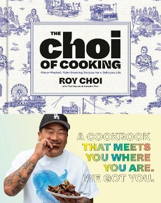 The Choi of Cooking - Roy Choi, Tien Nguyen