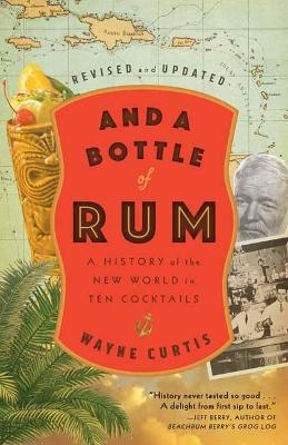 And a Bottle of Rum - Wayne Curtis