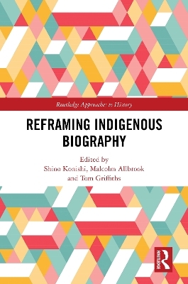 Reframing Indigenous Biography - 