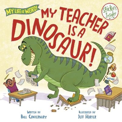 My Teacher Is a Dinosaur! - Bill Canterbury