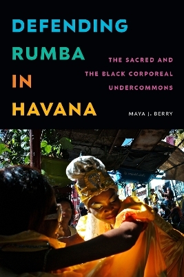 Defending Rumba in Havana - Maya J. Berry