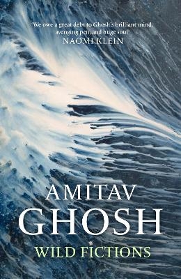 Wild Fictions - Amitav Ghosh