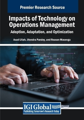 Impacts of Technology on Operations Management: Adoption, Adaptation, and Optimization - 