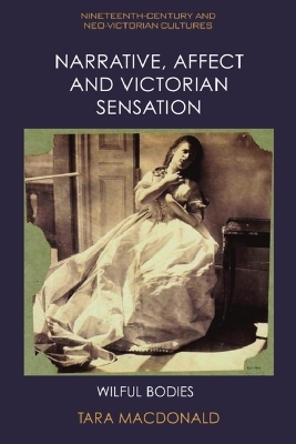 Narrative, Affect and Victorian Sensation - Tara MacDonald