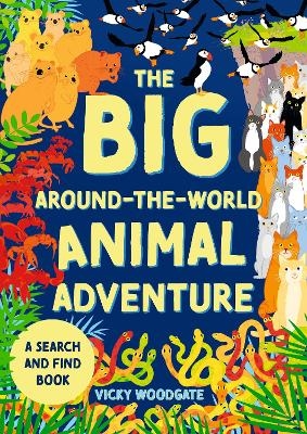 The Big Around-the-World Animal Adventure - Vicky Woodgate