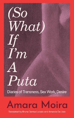 (So What) If I’m a Puta? - Amara Moira