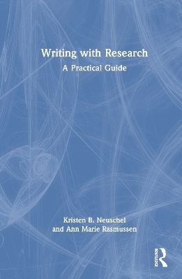 Writing with Research - Kristen B. Neuschel, Ann Marie Rasmussen