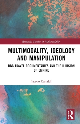 Multimodality, Ideology and Manipulation - Jacopo Castaldi