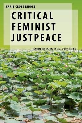 Critical Feminist Justpeace - Karie Cross Riddle