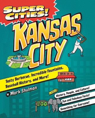 Super Cities! Kansas City - Mark Shulman