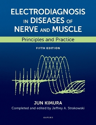 Electrodiagnosis in Diseases of Nerve and Muscle - Jun Kimura, Jeffrey A. Strakowski